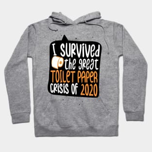 I Survived The Great Toilet Paper Crisis of 2020 - Corona Virus Funny Hoodie